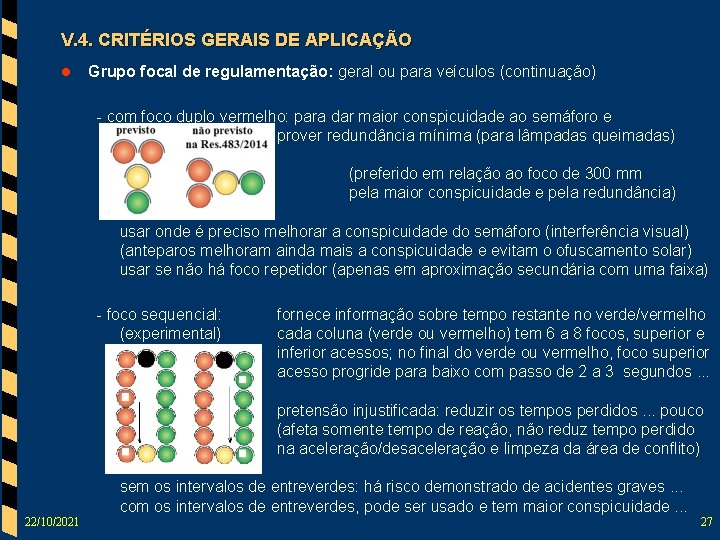 V. 4. CRITÉRIOS GERAIS DE APLICAÇÃO l Grupo focal de regulamentação: geral ou para