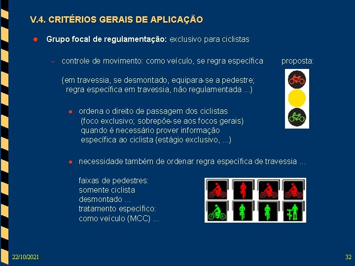 V. 4. CRITÉRIOS GERAIS DE APLICAÇÃO l Grupo focal de regulamentação: exclusivo para ciclistas