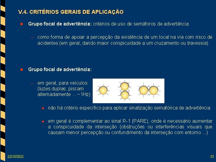 V. 4. CRITÉRIOS GERAIS DE APLICAÇÃO l Grupo focal de advertência: critérios de uso