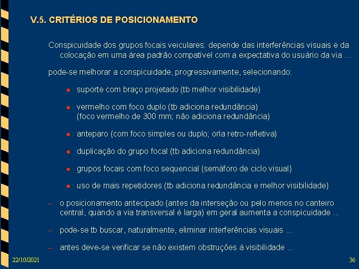 V. 5. CRITÉRIOS DE POSICIONAMENTO Conspicuidade dos grupos focais veiculares: depende das interferências visuais