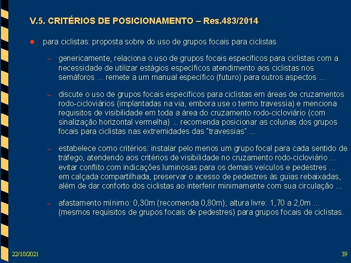 V. 5. CRITÉRIOS DE POSICIONAMENTO – Res. 483/2014 l para ciclistas: proposta sobre do