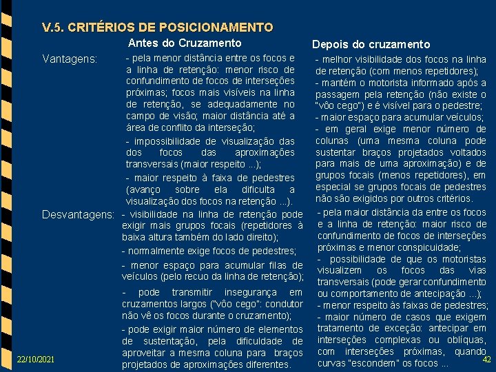 V. 5. CRITÉRIOS DE POSICIONAMENTO Antes do Cruzamento - pela menor distância entre os