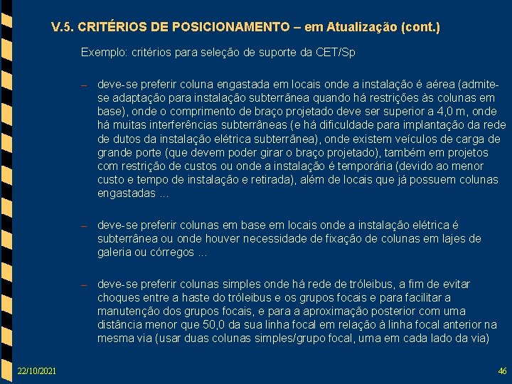 V. 5. CRITÉRIOS DE POSICIONAMENTO – em Atualização (cont. ) Exemplo: critérios para seleção