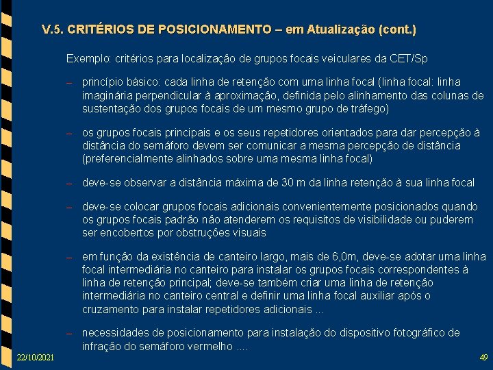 V. 5. CRITÉRIOS DE POSICIONAMENTO – em Atualização (cont. ) Exemplo: critérios para localização