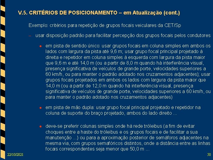 V. 5. CRITÉRIOS DE POSICIONAMENTO – em Atualização (cont. ) Exemplo: critérios para repetição