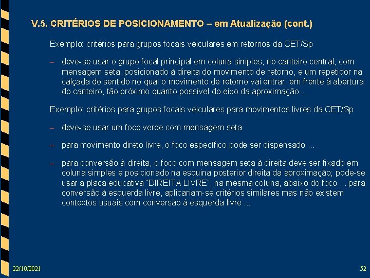 V. 5. CRITÉRIOS DE POSICIONAMENTO – em Atualização (cont. ) Exemplo: critérios para grupos