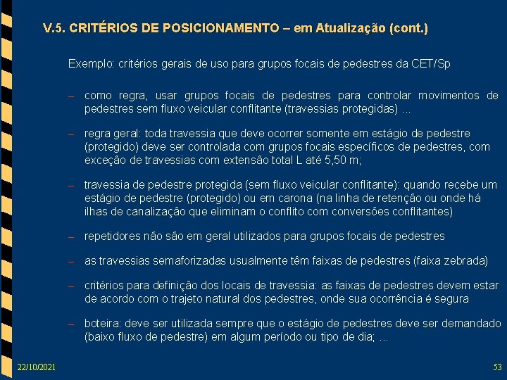 V. 5. CRITÉRIOS DE POSICIONAMENTO – em Atualização (cont. ) Exemplo: critérios gerais de