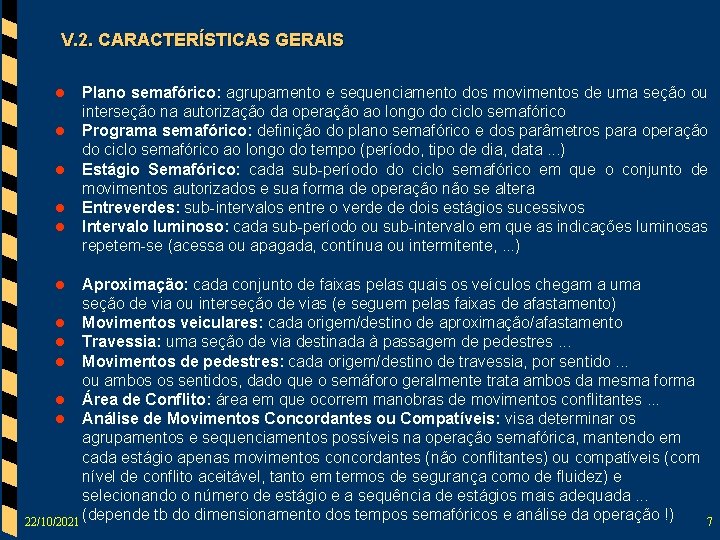 V. 2. CARACTERÍSTICAS GERAIS l l l Plano semafórico: agrupamento e sequenciamento dos movimentos