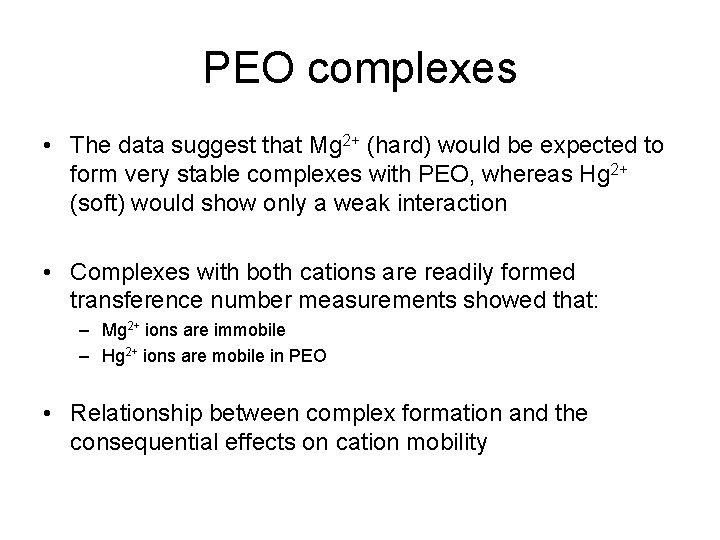 PEO complexes • The data suggest that Mg 2+ (hard) would be expected to