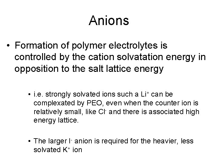 Anions • Formation of polymer electrolytes is controlled by the cation solvatation energy in