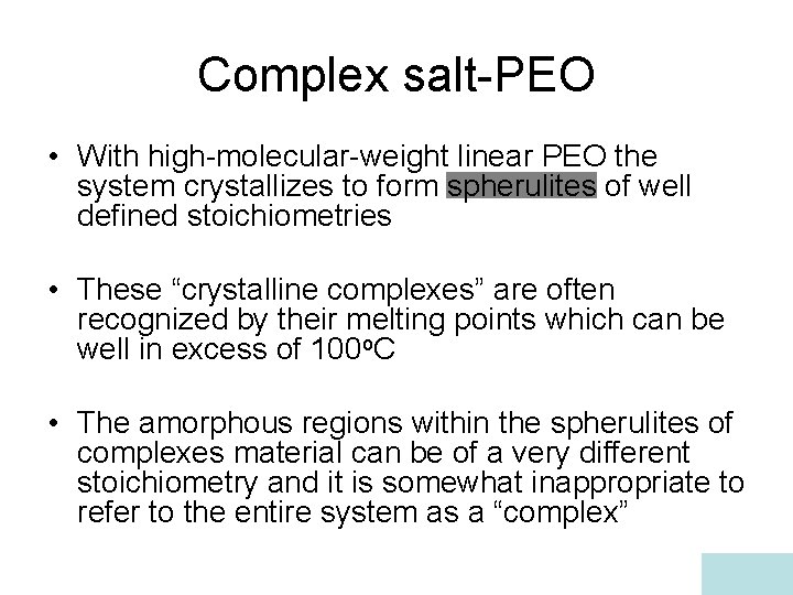 Complex salt-PEO • With high-molecular-weight linear PEO the system crystallizes to form spherulites of