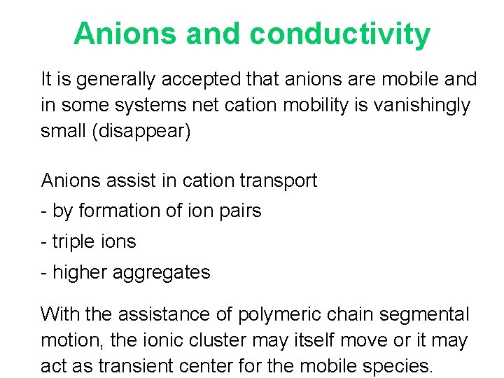 Anions and conductivity It is generally accepted that anions are mobile and in some