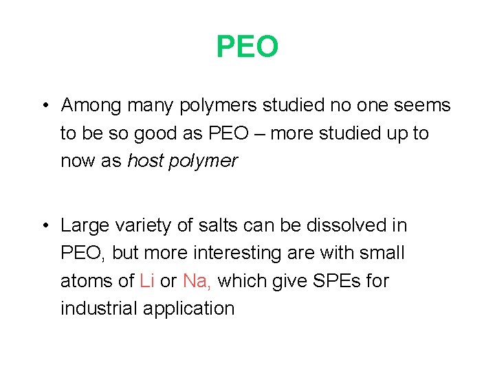 PEO • Among many polymers studied no one seems to be so good as