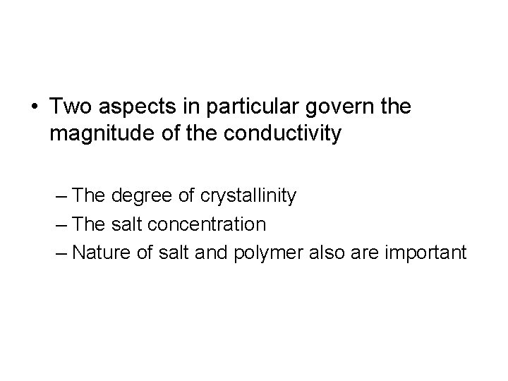  • Two aspects in particular govern the magnitude of the conductivity – The