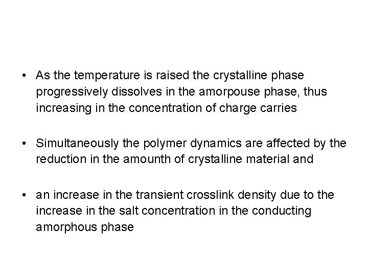  • As the temperature is raised the crystalline phase progressively dissolves in the
