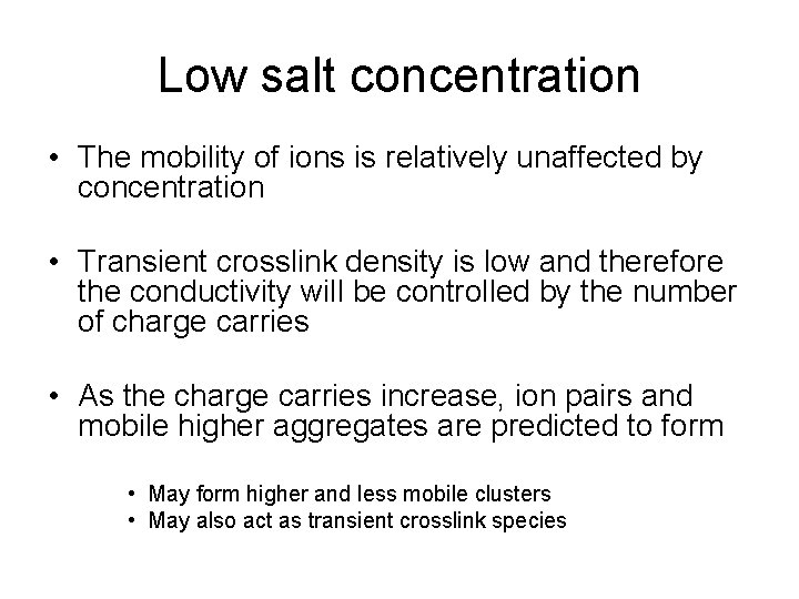 Low salt concentration • The mobility of ions is relatively unaffected by concentration •