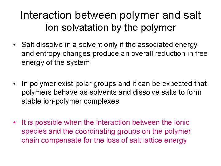 Interaction between polymer and salt Ion solvatation by the polymer • Salt dissolve in