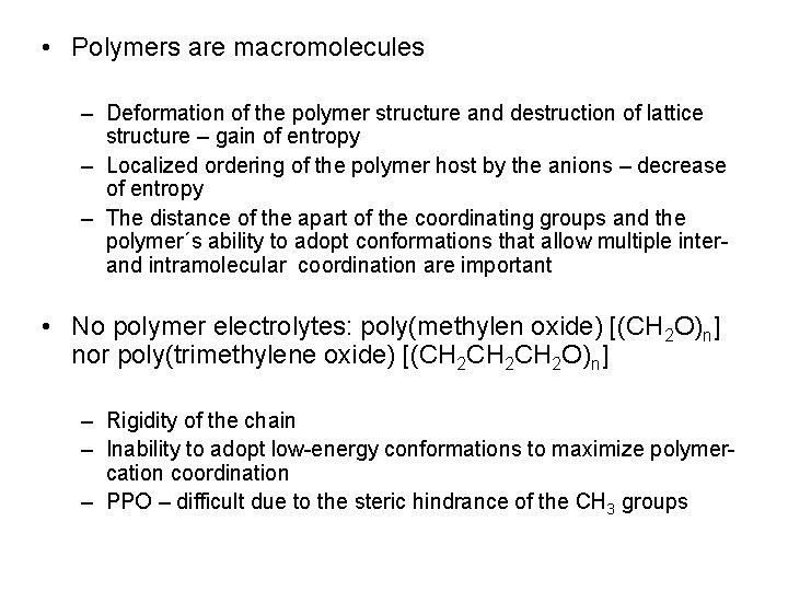  • Polymers are macromolecules – Deformation of the polymer structure and destruction of