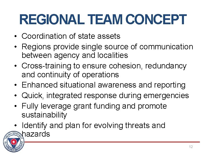 REGIONAL TEAM CONCEPT • Coordination of state assets • Regions provide single source of