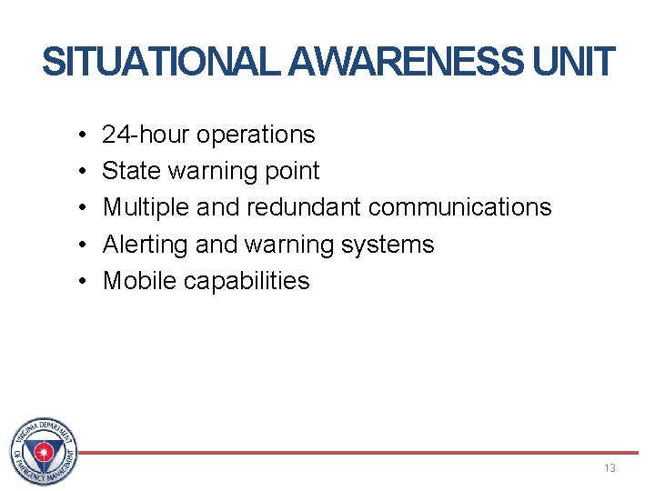 SITUATIONAL AWARENESS UNIT • • • 24 -hour operations State warning point Multiple and