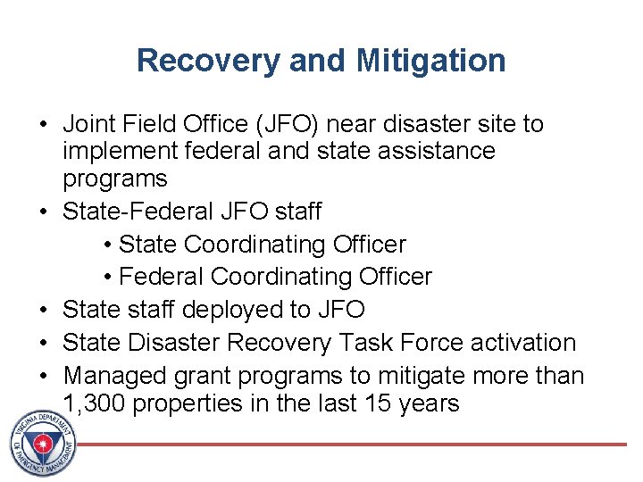 Recovery and Mitigation • Joint Field Office (JFO) near disaster site to implement federal