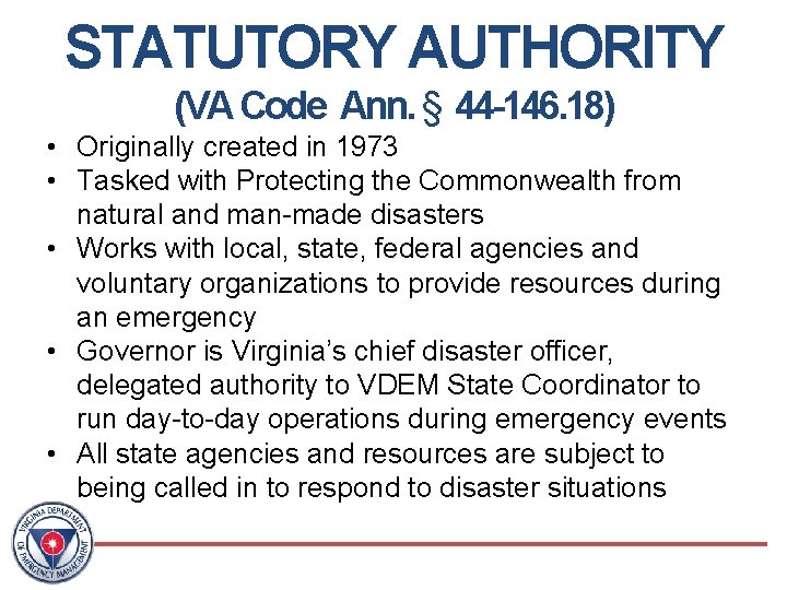 STATUTORY AUTHORITY (VA Code Ann. § 44 -146. 18) • Originally created in 1973