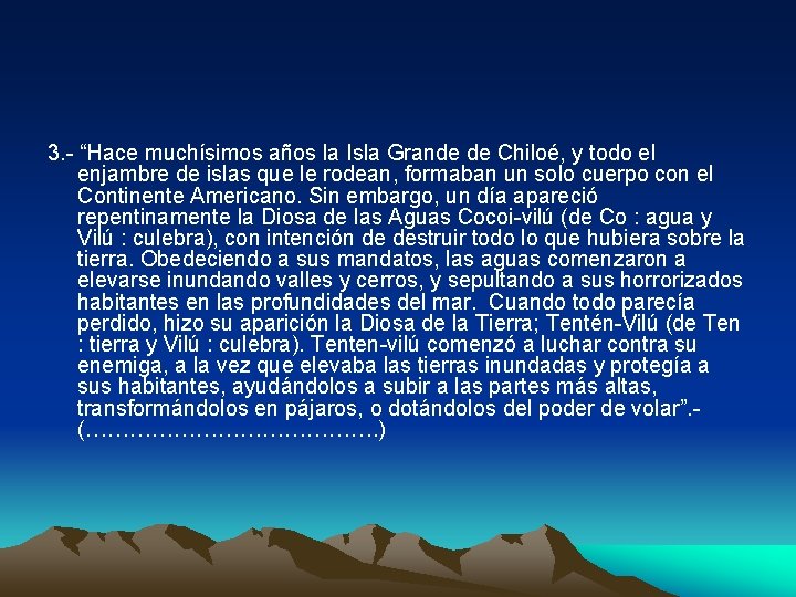 3. - “Hace muchísimos años la Isla Grande de Chiloé, y todo el enjambre