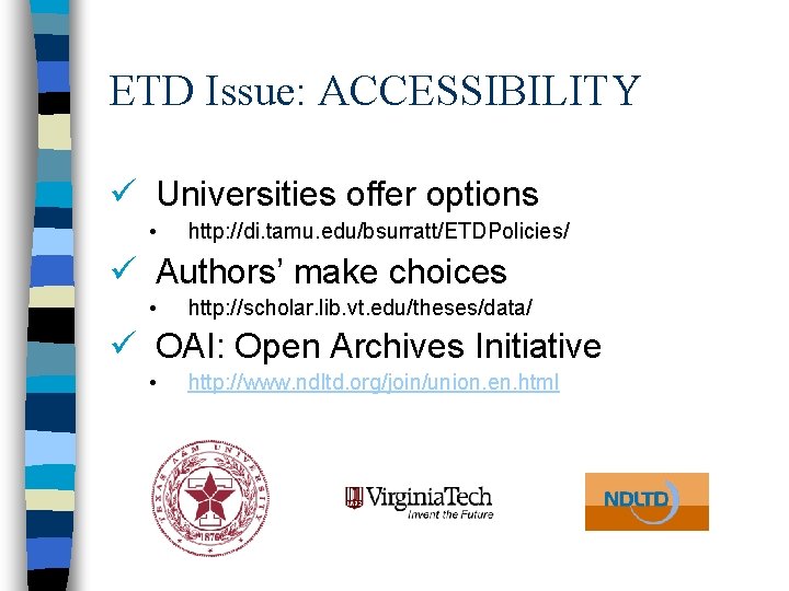 ETD Issue: ACCESSIBILITY ü Universities offer options • http: //di. tamu. edu/bsurratt/ETDPolicies/ ü Authors’