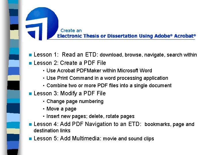 Lesson 1: Read an ETD: download, browse, navigate, search within n Lesson 2: Create