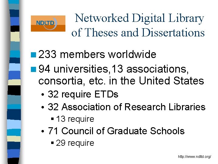 Networked Digital Library of Theses and Dissertations n 233 members worldwide n 94 universities,