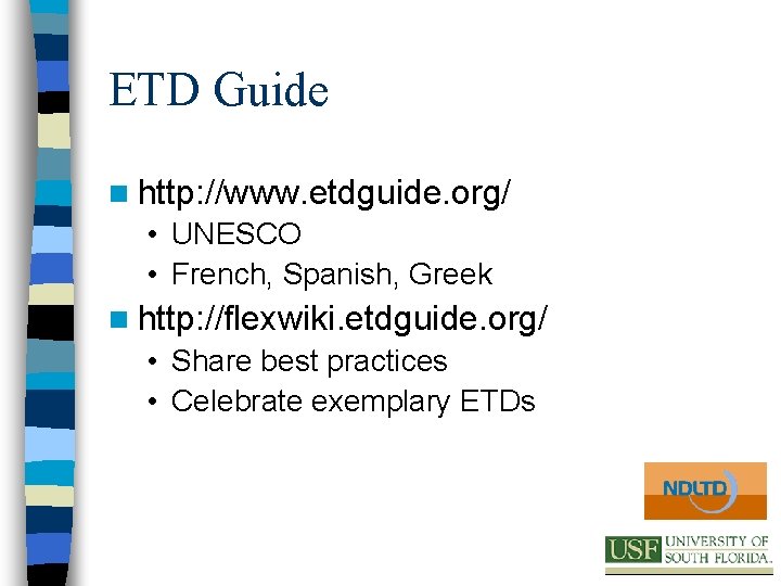 ETD Guide n http: //www. etdguide. org/ • UNESCO • French, Spanish, Greek n