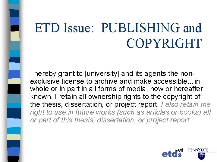 ETD Issue: PUBLISHING and COPYRIGHT I hereby grant to [university] and its agents the