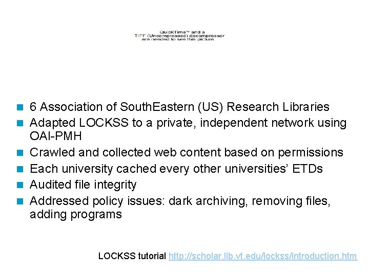 n n n 6 Association of South. Eastern (US) Research Libraries Adapted LOCKSS to
