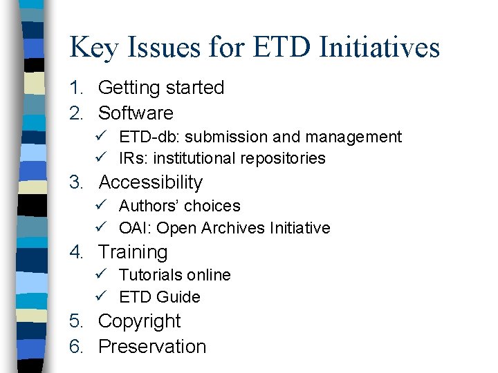 Key Issues for ETD Initiatives 1. Getting started 2. Software ü ETD-db: submission and