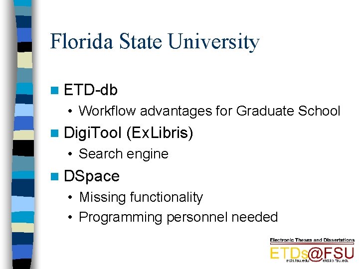 Florida State University n ETD-db • Workflow advantages for Graduate School n Digi. Tool