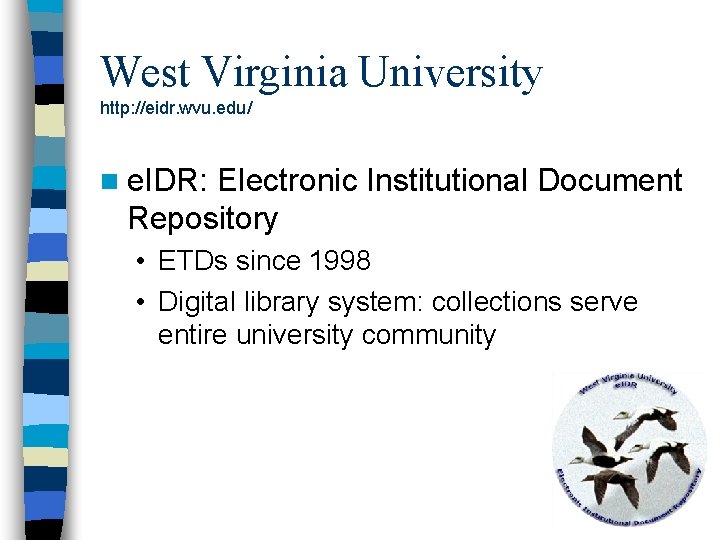 West Virginia University http: //eidr. wvu. edu/ n e. IDR: Electronic Institutional Document Repository