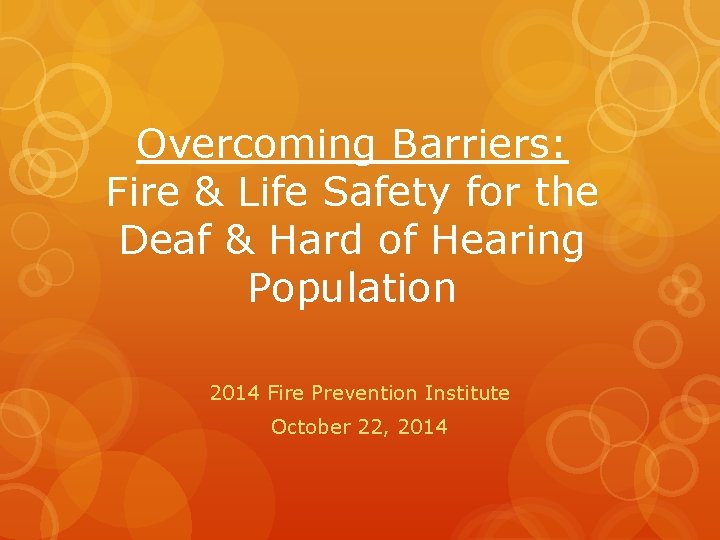 Overcoming Barriers: Fire & Life Safety for the Deaf & Hard of Hearing Population