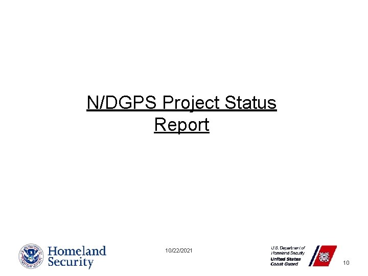 N/DGPS Project Status Report 10/22/2021 Presenter’s Name June 17, 2003 10 