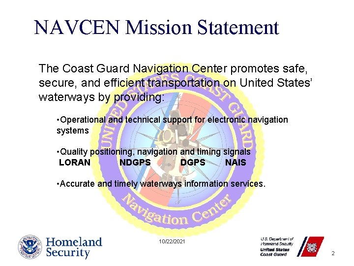 NAVCEN Mission Statement The Coast Guard Navigation Center promotes safe, secure, and efficient transportation
