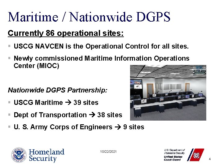 Maritime / Nationwide DGPS Currently 86 operational sites: § USCG NAVCEN is the Operational