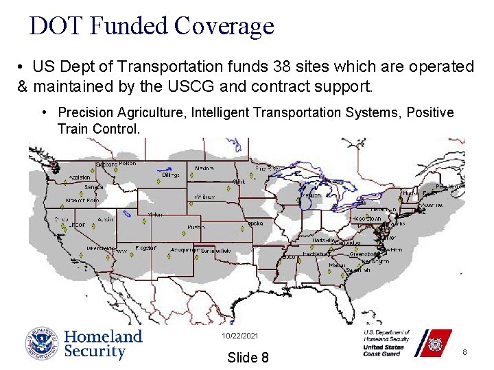 DOT Funded Coverage • US Dept of Transportation funds 38 sites which are operated