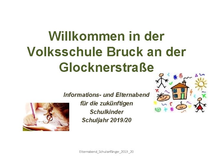 Willkommen in der Volksschule Bruck an der Glocknerstraße Informations- und Elternabend für die zukünftigen