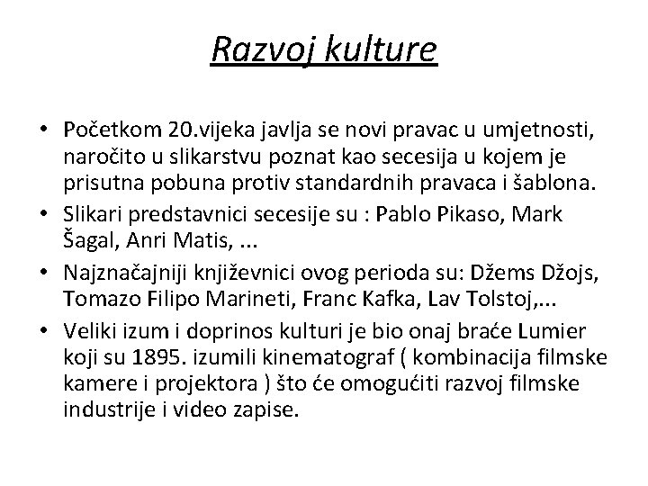 Razvoj kulture • Početkom 20. vijeka javlja se novi pravac u umjetnosti, naročito u