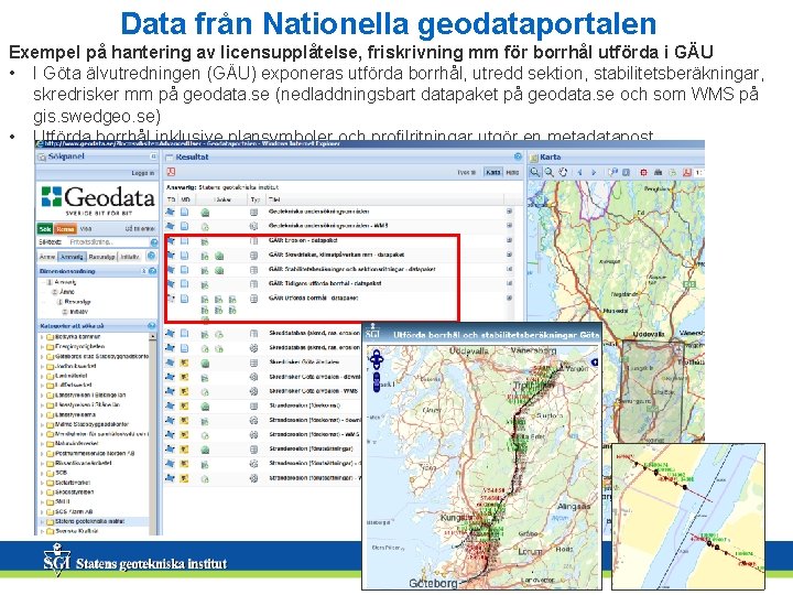 Data från Nationella geodataportalen Exempel på hantering av licensupplåtelse, friskrivning mm för borrhål utförda