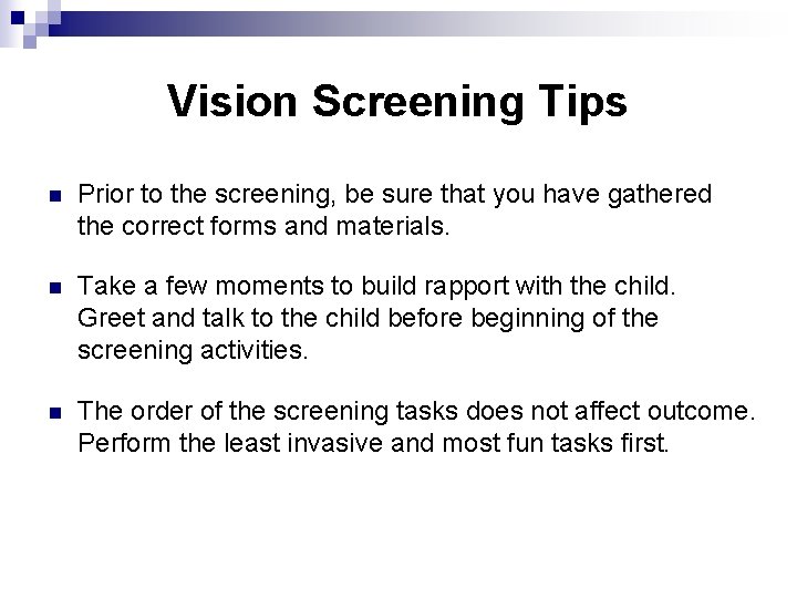 Vision Screening Tips n Prior to the screening, be sure that you have gathered