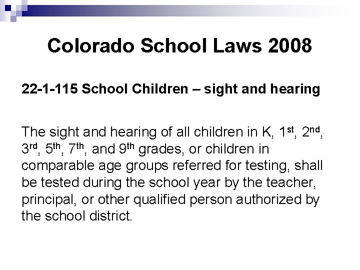 Colorado School Laws 2008 22 -1 -115 School Children – sight and hearing The