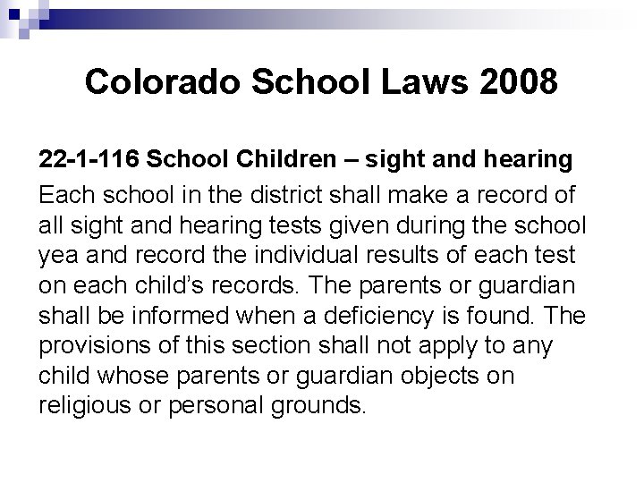 Colorado School Laws 2008 22 -1 -116 School Children – sight and hearing Each