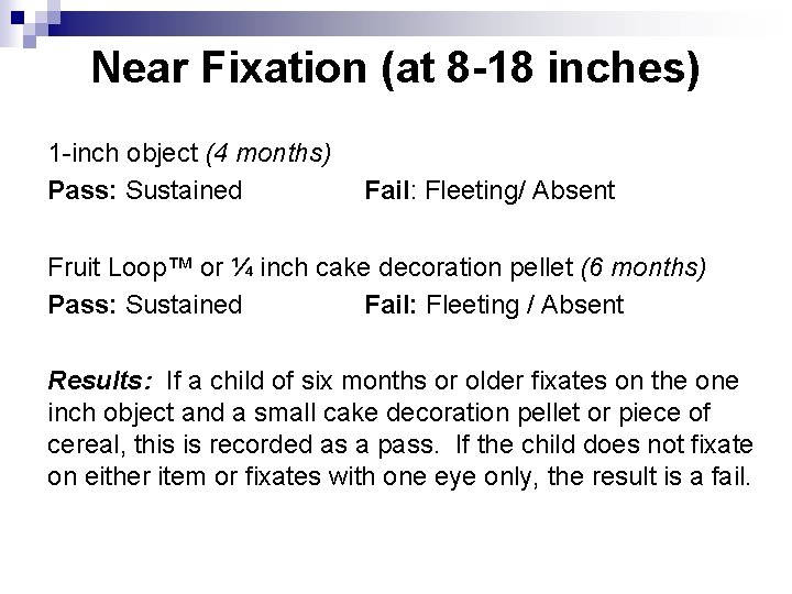 Near Fixation (at 8 -18 inches) 1 -inch object (4 months) Pass: Sustained Fail: