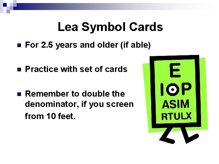 Lea Symbol Cards n For 2. 5 years and older (if able) n Practice
