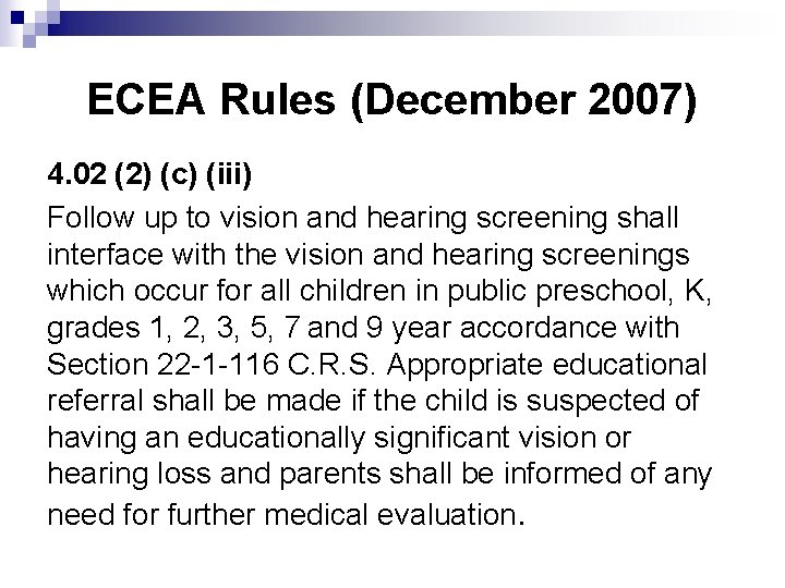 ECEA Rules (December 2007) 4. 02 (2) (c) (iii) Follow up to vision and